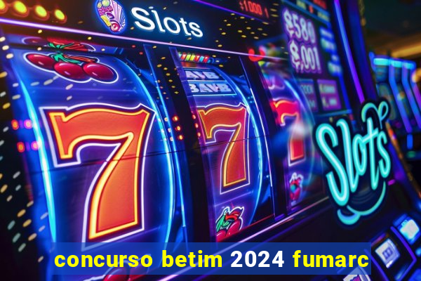 concurso betim 2024 fumarc